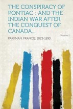 The Conspiracy of Pontiac And the Indian War after the Conquest of Canada pb - £18.13 GBP