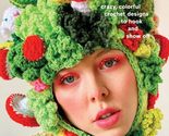 Mad Hatter: Crazy, Colorful Crochet Designs to Hook and Show Off [Paperb... - $21.50