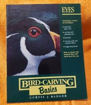Bird Carving Basics Ser.: Eyes by Curtis J. Badger (1990, Trade Paperback) ser - £3.13 GBP