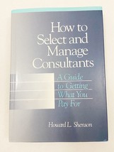 How to Select and Manage Consultants: A Guide to Getting What You Pay (HC) - £10.95 GBP