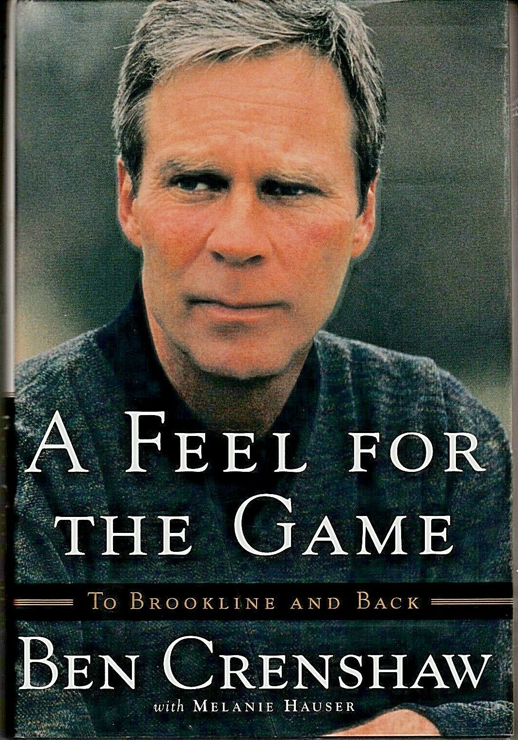 A FEEL FOR THE GAME: TO BROOKLINE AND BACK (2001) Ben Crenshaw BIOGRAPHY... - $7.19