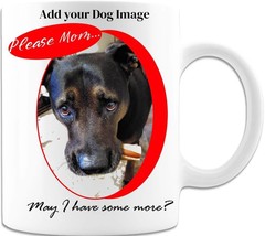Please Mom May I have Some More - Dog Coffee Mug - £14.98 GBP