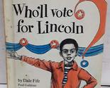 Who&#39;ll Vote for Lincoln? [Library Binding] Dale Fife - $2.93