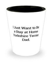 Fancy Yorkshire Terrier Dog, I Just Want to Be a Stay at Home Yorkshire Terrier  - £7.79 GBP