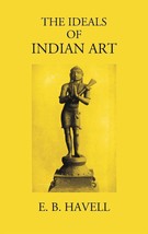 The Ideals Of Indian Art - £19.65 GBP