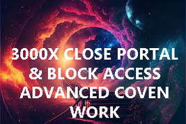 25,000,000X CLOSE PORTAL AND BLOCK FURTHER ACCESS MASTER ADVANCED MAGICK  - $9,397.77