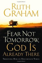 Fear Not Tomorrow, God Is Already There: Trusting Him in Uncertain Times - New - £11.19 GBP