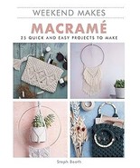 Weekend Makes: Macrame: 25 Quick and Easy Projects to Make Paperback  - $431.73 MXN