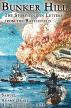 BUNKER HILL The Story Told in Letters from the Battlefield Drake, Samuel Adams - $8.59