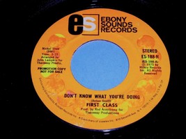 First Class Don&#39;t Know What You&#39;re Doing 45 Rpm Record Ebony Sounds Label Promo - £318.99 GBP