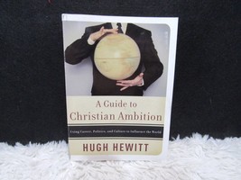 2003 A Guide to Christian Ambition Using Career, Politics &amp; Culture Hugh Hewitt - $3.25