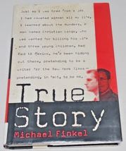 True Story: Murder, Memoir, Mea Culpa by Michael Finkel HarperCollins 2005 First - £12.78 GBP