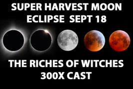 Wed Sept 18 Super Harvest Moon Eclipse Riches Of Witches Coven &amp; Scholar Magick - $199.77