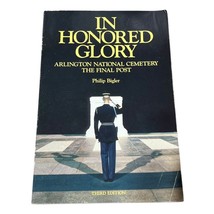 In Honored Glory: Arlington National Cemetery The Final Post By Philip B... - $7.68