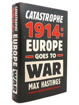 Max Hastings CATASTROPHE 1914 Europe Goes to War 1st Edition 1st Printing - £63.73 GBP