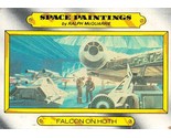 1980 Topps Star Wars Space Paintings By Ralph McQuarrie #119 Falcon On H... - $0.89