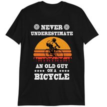 Bicycle Cycling T-Shirt, Bicycle Lover Gift, Never Underestimate an Old Guy On A - $19.55+