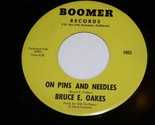 Bruce E. Oakes On Pins And Needles 45 Rpm Record Gene Parsons Boomer 100... - $499.99
