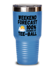 Funny Tee-Ball Tumbler - Weekend Forecast 100% Chance Of - 30 oz Tumbler... - £26.33 GBP