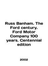 Russ Banham. The Ford century. Ford Motor Company 100 years. Centennial edition  - £313.86 GBP