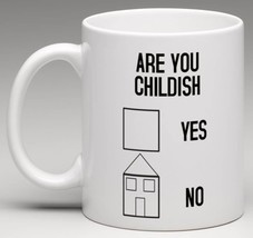Are you Childish Yes No (House) -  Novelty Mug - $12.58