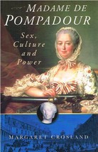 Madame de Pompadour: Sex, Culture and Power by Margaret Crosland New Book - £6.31 GBP