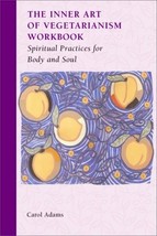 The Inner Art of Vegetarianism Workbook: Spiritual Practices for Body and Soul - £9.59 GBP