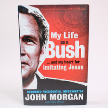 SIGNED By John Morgan My Life As A Bush Impersonator 2008 First Edition HC w/DJ - £15.33 GBP