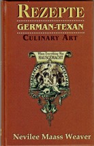 Rezepte: GERMAN-TEXAN Culinary Art (1999) Nevilee Maass Weaver Signed Hc - £10.78 GBP
