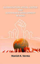 Globalisation, Social Justice and Sustainable Development in India [Hardcover] - £27.46 GBP