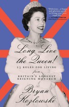 Long Live the Queen: 23 Rules for Living from Britains Longest-Reigning... - £6.62 GBP