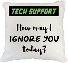Tech Support. How May I Ignore You Today? Hilarious Call Center Pillow C... - $24.74+