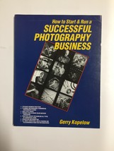 How to Start and Run a Successful Photography Business by Gerry Kopelow - £4.67 GBP
