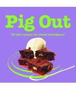 Pig Out: 60 Fab Recipes for Sweet Indulgence MQ Publications - $6.34