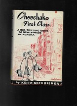 Cheechako First Class by Keith Koch Rieder (1953, Hardcover) - £21.68 GBP