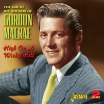 High on a Windy Hill - The Great Hit Sounds of Gordon MacRae  - £13.12 GBP