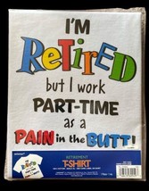 Funny Retirement Gift T-shirt XL I&#39;m Retired but work part time as a pai... - £11.96 GBP