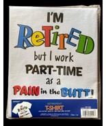 Funny Retirement Gift T-shirt XL I&#39;m Retired but work part time as a pai... - £11.78 GBP