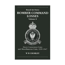 Royal Air Force Bomber Command Losses. Volume 8: Heavy Conversion Units and Misc - $18.00