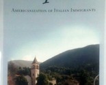 With Out Papers: Americanization of Italian Immigrants by Anna Maria Tan... - $22.79