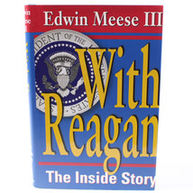 SIGNED With Reagan The Inside Story By Edwin Meese III Hardcover Book With DJ - £38.52 GBP