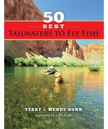 50 Best Tailwaters to Fly Fish [Paperback] Terry Gunn; Wendy Gunn and Le... - $556.72 MXN