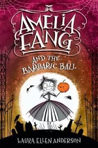 Amelia Fang and the Barbaric Ball/ Laura Anderson Hardcover new free ship  1st e - £9.27 GBP