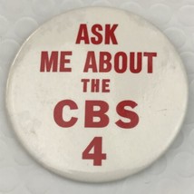 Ask Me About CBS 4 TV Channel Local News Vintage Pin Button Pinback - £9.37 GBP