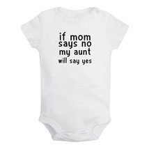 If Mom Says No My Aunt Says Yes Baby Bodysuit Newborn Romper Toddler Jumpsuit - £8.36 GBP