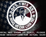 Does This A$! Make My Car Look Fat Vinyl Decal US Sold &amp; Made Anti Biden - $6.72+