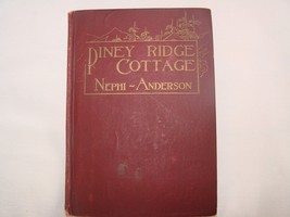 RARE! Piney Ridge Cottage, by Nephi Anderson, Hardcover, 1912, First Edi... - £157.79 GBP