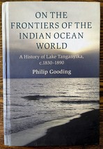 On the Frontiers of the Indian Ocean World: History of Lake Tanganyika C... - £33.85 GBP