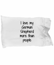 I Hate People German Shepherd Love Pillowcase Funny Gift Idea for Bed Body Pillo - £17.38 GBP