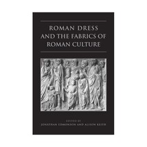 Roman Dress and the Fabrics of Roman Culture  - $58.00